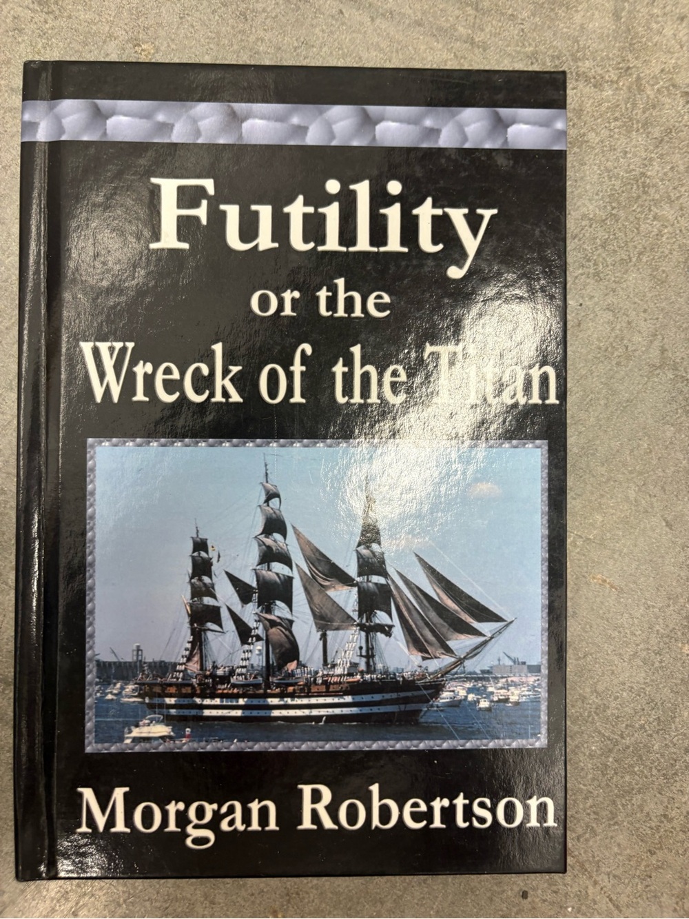 Futility or the Wreck of the Titan by Morgan Robertson Book